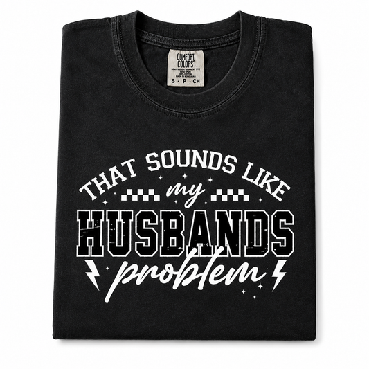 “That sounds like my husbands problem”