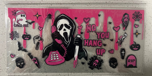 No you hang up w/scream
